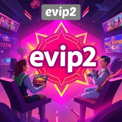 Pengalaman Bermain yang Unik di Evip2